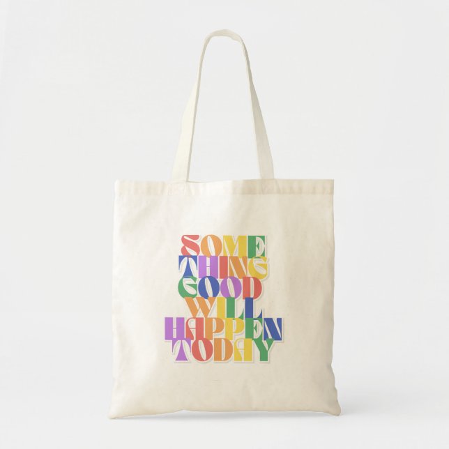 Something Good will happen today, Inspirational Tote Bag (Front)