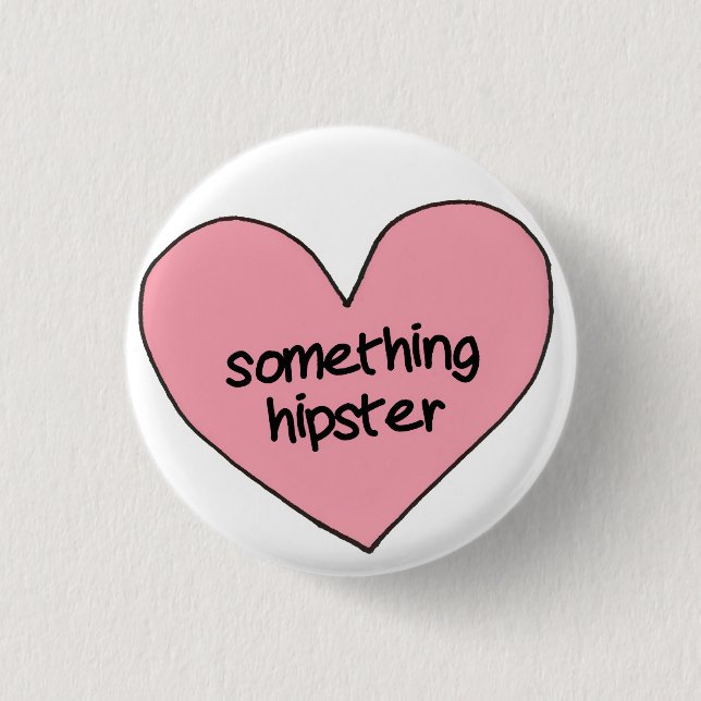 "Something Hipster" Pinback Button (Front)