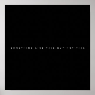 Something like this but not this Meme Poster