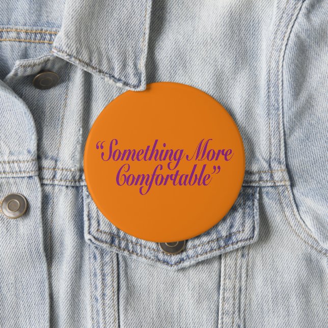 Something More Comfortable Orange BG Button (In Situ)