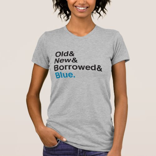 Something Old New Borrowed Blue Bridal T_Shirt