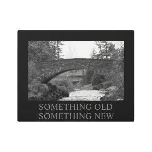 SOMETHING OLD SOMETHING NEW METAL PRINT