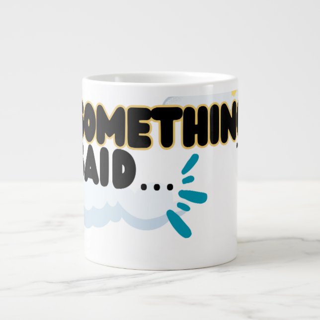 “Something Said” - Greater Day! Coffee Mug  (Front)