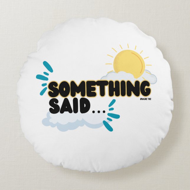 “Something Said” Poufy Throw Pillow  (Front)