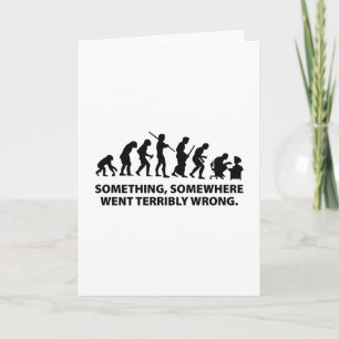 Something, Somewhere Went Terribly Wrong Card