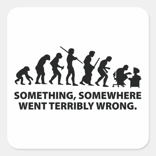 Something, Somewhere Went Terribly Wrong Square Sticker (Front)