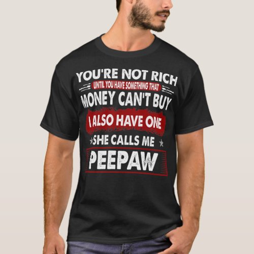 Something That Money Cant Buy Calls Me Peepaw Gift T_Shirt