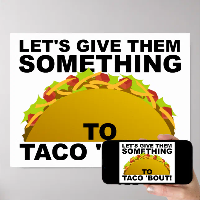 Something to Taco 'Bout Funny Poster | Zazzle