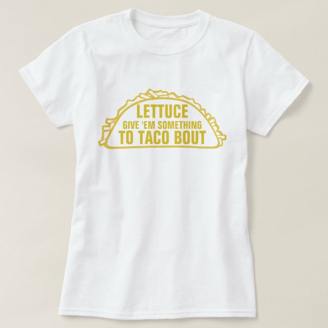 Something to Taco Bout T-Shirt (Design Front)