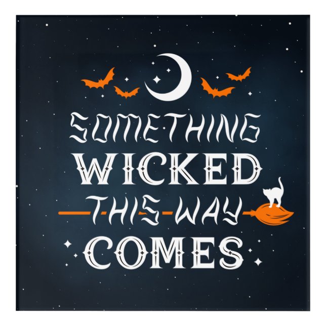 Something Wicked This Way Comes Acrylic Art 12x12 (Front)