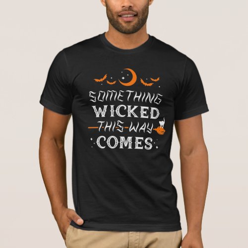 Something Wicked This Way Comes Black T_Shirt
