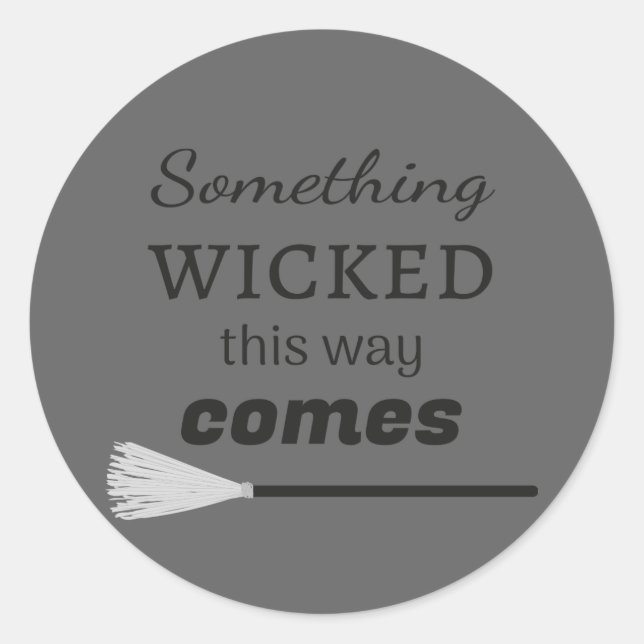 Something Wicked This Way Comes Classic Round Sticker (Front)