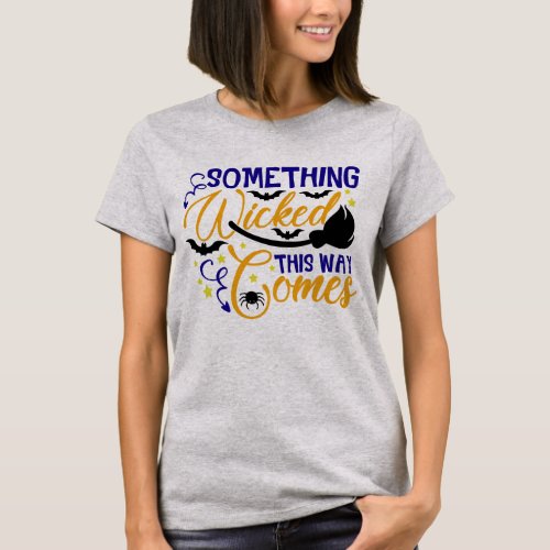 Something Wicked This Way Comes Halloween T_Shirt