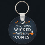 Something Wicked This Way Comes Keychain<br><div class="desc">Something Wicked This Way Comes Halloween Products for those that love witches and Shakespeare! Wear a product to show your appreciation for Halloween Season! It can be a gift for Birthdays, Anniversaries, or Holidays for a friend or family. Created with one-of-a-kind custom lettering and illustration for those who just love...</div>