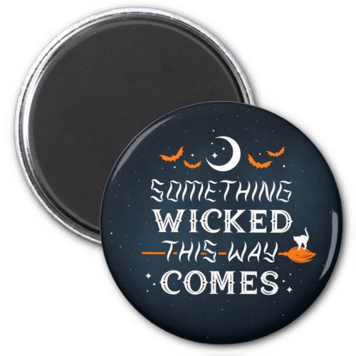 Something Wicked This Way Comes Magnet