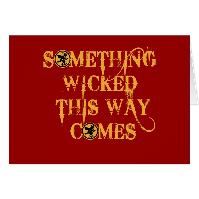 Something Wicked This Way Comes T shirts, Apparel Greeting Cards