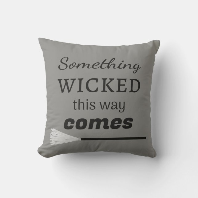 Something Wicked This Way Comes Throw Pillow (Front)