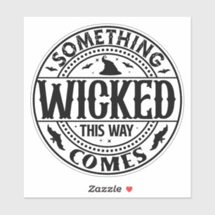 Something Wicked This Way Comes Vinyl Sticker