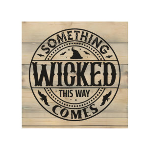 Something Wicked This Way Comes Wood Wall Art