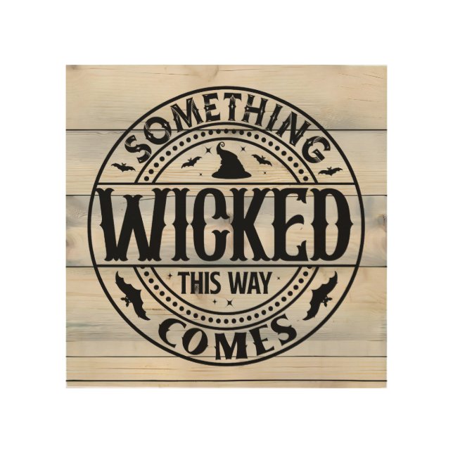 Something Wicked This Way Comes Wood Wall Art (Front)
