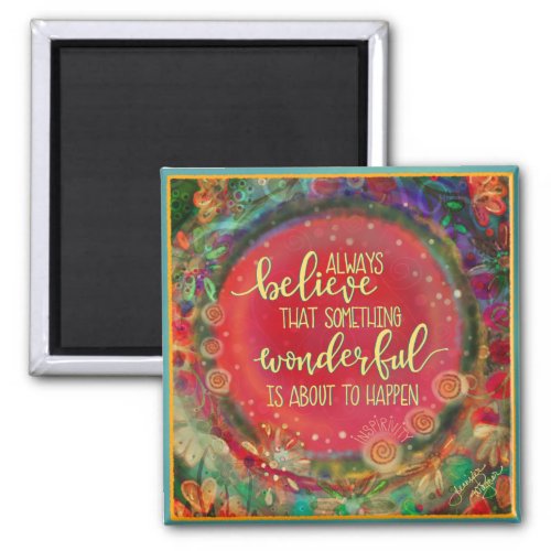 Something Wonderful is About to Happen Floral  Magnet