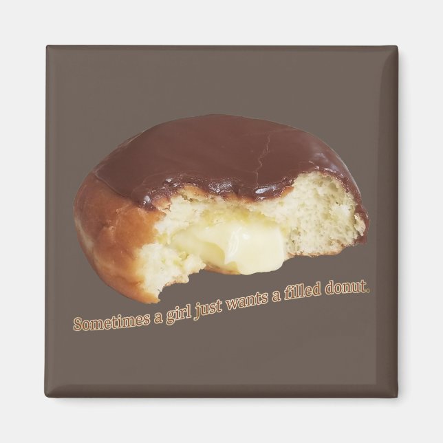 Sometimes a girl just wants a filled donut magnet (Front)