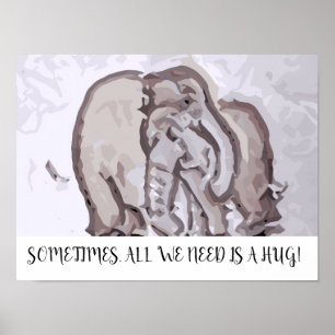 Sometimes all we need is a hug poster