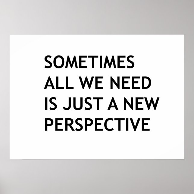 Sometimes all we need is a new perspective poster (Front)