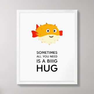 Sometimes all you need is a big hug - pufferfish framed art