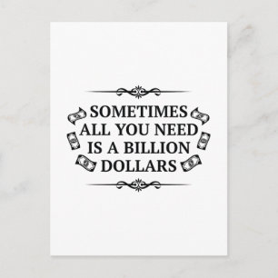 Sometimes All You Need Is A Billion Dollars Postcard