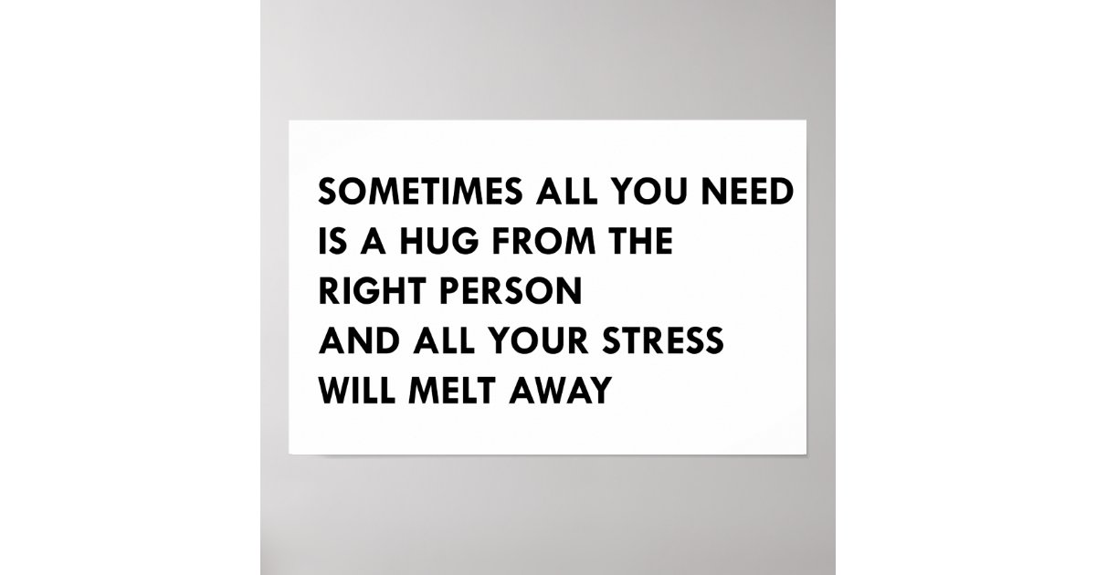 Sometimes all you need is a hug poster | Zazzle