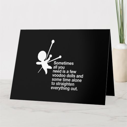 Sometimes all you need is Voodoo Dolls Funny Reven Card