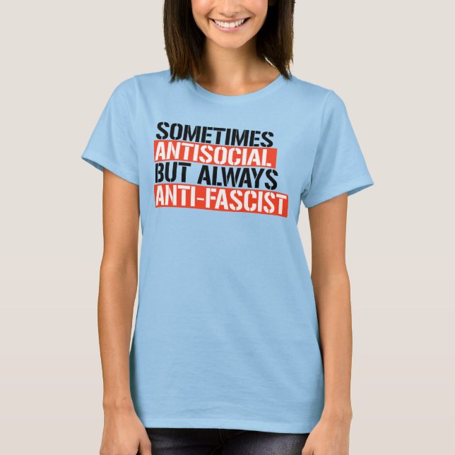 SOMETIMES ANTISOCIAL ALWAYS ANTI-FASCIST T-Shirt (Front)