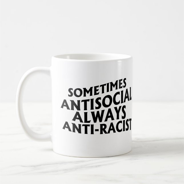 Sometimes Antisocial Always Anti-Racist Coffee Mug (Left)