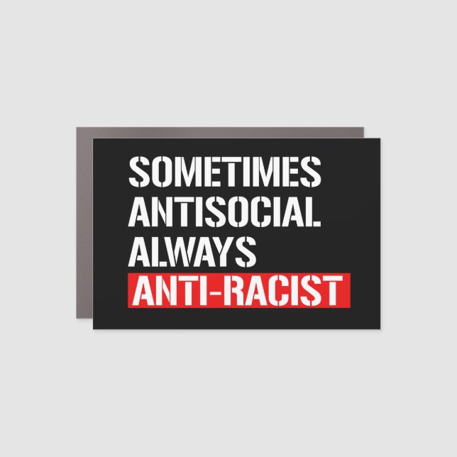Sometimes Antisocial Always Anti-Racist Rectangula Car Magnet (Front)