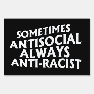 Sometimes Antisocial Always Anti-Racist Rectangula Sign