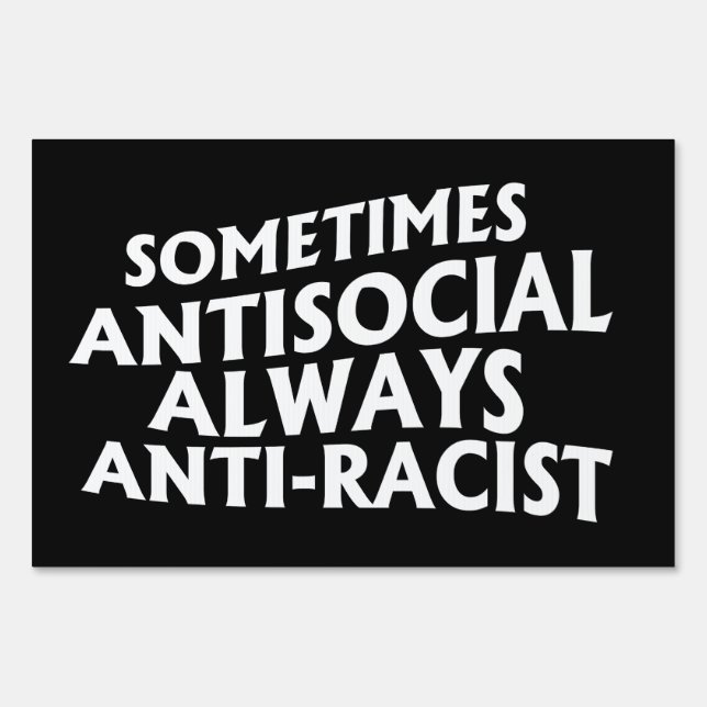 Sometimes Antisocial Always Anti-Racist Rectangula Sign (Front)