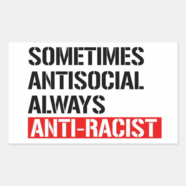 Sometimes Antisocial Always Anti-Racist Rectangular Sticker (Front)