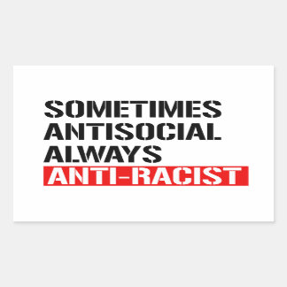 Sometimes Antisocial Always Anti-Racist Rectangular Sticker