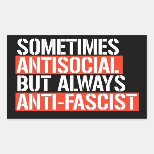 Sometimes Antisocial but Always Anti_Fascist Rectangular Sticker