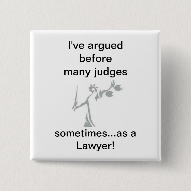sometimes as a Lawyer! Pinback Button (Front)