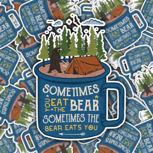 Sometimes Bears Eat You Camping  Die_Cut Sticker 