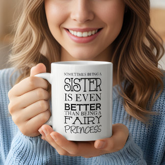 Sometimes being a sister is even better coffee mug