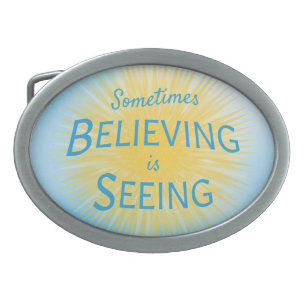 Sometimes Believing is Seeing Message of Faith Belt Buckle