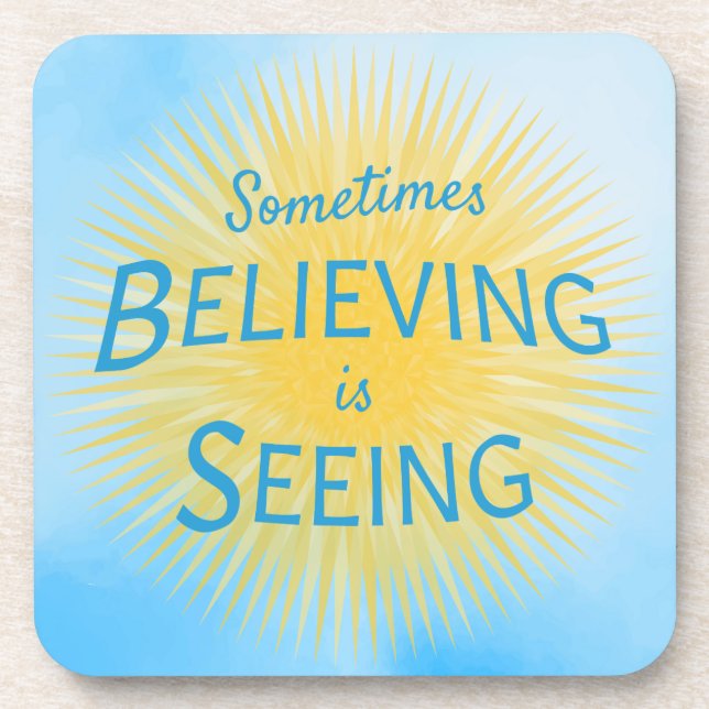 Sometimes Believing is Seeing Message of Faith Beverage Coaster (Front)