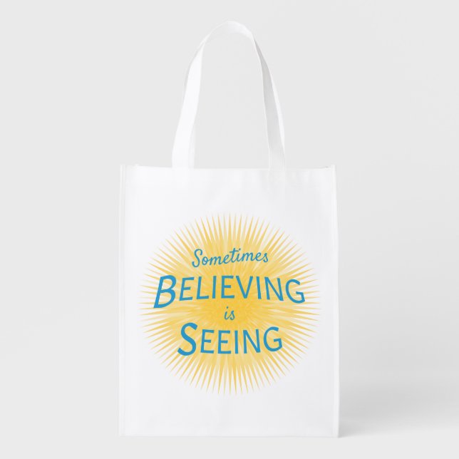 Sometimes Believing is Seeing Message of Faith Grocery Bag (Front)