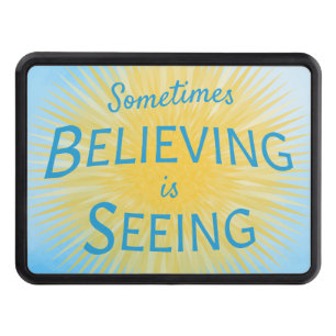 Sometimes Believing is Seeing Message of Faith Hitch Cover
