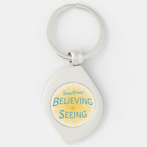 Sometimes Believing is Seeing Message of Faith  Keychain