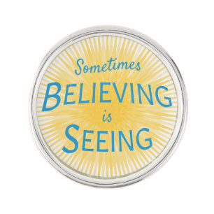 Sometimes Believing is Seeing Message of Faith Lapel Pin