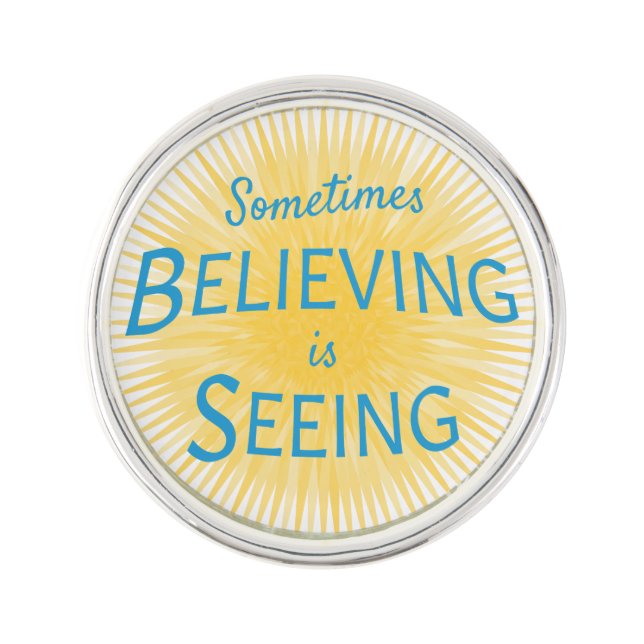 Sometimes Believing is Seeing Message of Faith Lapel Pin (Front)